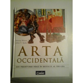 ARTA  OCCIDENTALA  DIN PREISTORIE  PANA  IN  SECOLUL  AL  XXI-lea  -  Antony  Mason,  John T. Spike